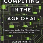 خرید و دانلود نسخه کامل کتاب Competing in the Age of AI: Strategy and Leadership When Algorithms and Networks Run the World Illustrated Edition by Marco Iansiti