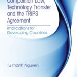 خرید و دانلود نسخه کامل کتاب Competition Law, Technology Transfer and the TRIPS Agreement: Implications for Developing Countries