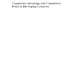 خرید و دانلود نسخه کامل کتاب Competitive Advantage and Competition Policy in Developing Countries (CRC Series on Competition, Regulation and Development)