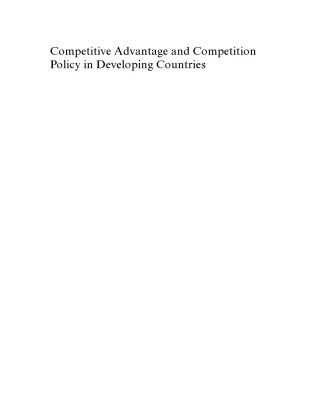 خرید و دانلود نسخه کامل کتاب Competitive Advantage and Competition Policy in Developing Countries (CRC Series on Competition, Regulation and Development)