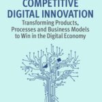 خرید و دانلود نسخه کامل کتاب Competitive Digital Innovation: Transforming Products, Processes and Business Models to Win in the Digital Economy