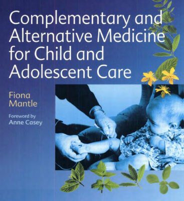خرید و دانلود نسخه کامل کتاب Complementary and Alternative Medicine for Child and Adolescent Care: A Practical Guide for Healthcare Professionals