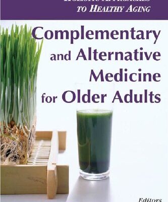 خرید و دانلود نسخه کامل کتاب Complementary and Alternative Medicine for Older Adults: A Guide to Holistic Approaches to Healthy Aging