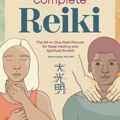 خرید و دانلود نسخه کامل کتاب Complete Reiki: The All-in-One Reiki Manual for Deep Healing and Spiritual Growth