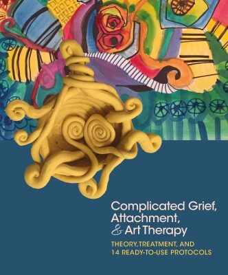 خرید و دانلود نسخه کامل کتاب Complicated Grief, Attachment, and Art Therapy: Theory, Treatment, and 14 Ready-to-Use Protocols