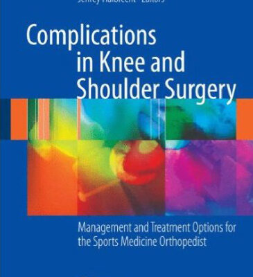 خرید و دانلود نسخه کامل کتاب Complications in Knee and Shoulder Surgery: Management and Treatment Options for the Sports Medicine Orthopedist