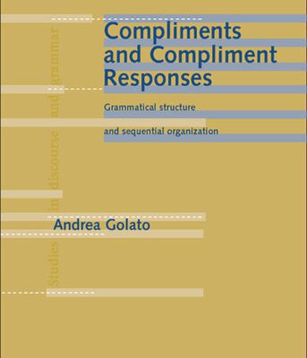 خرید و دانلود نسخه کامل کتاب Compliments and Compliment Responses: Grammatical Structure and Sequential Organization (Studies in Discourse and Grammar)