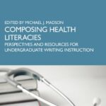 خرید و دانلود نسخه کامل کتاب Composing Health Literacies: Perspectives and Resources for Undergraduate Writing Instruction