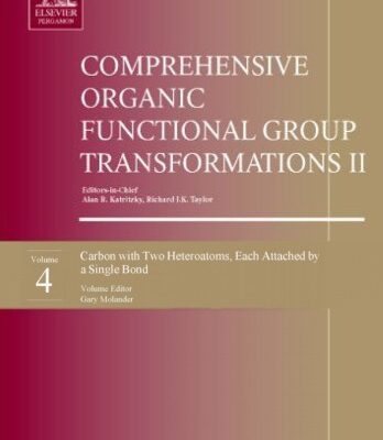 خرید و دانلود نسخه کامل کتاب Comprehensive Organic Functional Group Transformations II: v. 4(Carbon with Two Heteroatoms, Each Attached by a Single Bond)