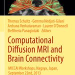 خرید و دانلود نسخه کامل کتاب Computational Diffusion MRI and Brain Connectivity: MICCAI Workshops, Nagoya, Japan, September 22nd, 2013