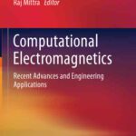 خرید و دانلود نسخه کامل کتاب Computational Electromagnetics: Recent Advances and Engineering Applications