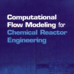 خرید و دانلود نسخه کامل کتاب Computational Flow Modeling for Chemical Reactor Engineering (Process Systems Engineering)