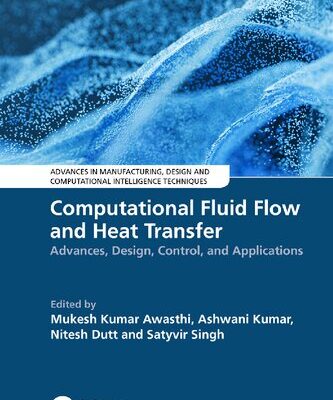 خرید و دانلود نسخه کامل کتاب Computational Fluid Flow and Heat Transfer: Advances, Design, Control, and Applications