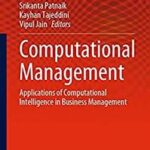 خرید و دانلود نسخه کامل کتاب Computational Management: Applications of Computational Intelligence in Business Management – Orginal Pdf