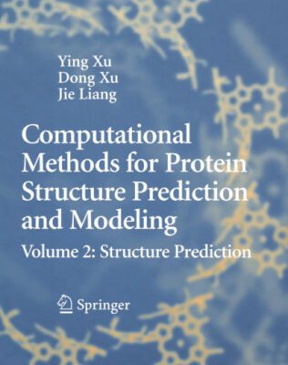 خرید و دانلود نسخه کامل کتاب Computational Methods for Protein Structure Prediction and Modeling: Volume 2: Structure Prediction (Biological and Medical Physics, Biomedical Engineering)