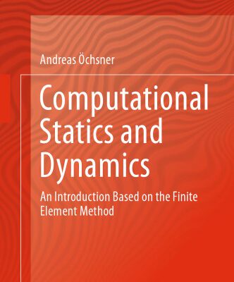 خرید و دانلود نسخه کامل کتاب Computational Statics and Dynamics: An Introduction Based on the Finite Element Method