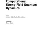 خرید و دانلود نسخه کامل کتاب Computational Strong-Field Quantum Dynamics: Intense Light-Matter Interactions
