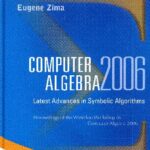 خرید و دانلود نسخه کامل کتاب Computer Algebra 2006. Latest advances in symbolic algorithms. Proc. Waterloo Workshop