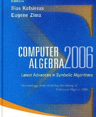 خرید و دانلود نسخه کامل کتاب Computer Algebra 2006. Latest advances in symbolic algorithms. Proc. Waterloo Workshop