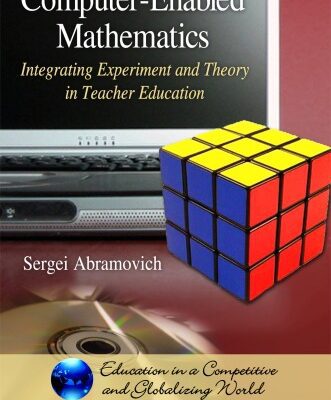 خرید و دانلود نسخه کامل کتاب Computer-Enabled Mathematics: Integrating Experiment and Theory in Teacher Education (Education in a Competitive and Globalizing World)
