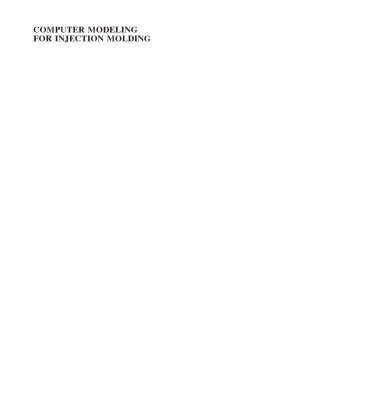 خرید و دانلود نسخه کامل کتاب Computer Modeling for Injection Molding: Simulation, Optimization, and Control