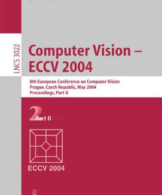 خرید و دانلود نسخه کامل کتاب Computer Vision – ECCV 2004: 8th European Conference on Computer Vision, Prague, Czech Republic, May 11-14, 2004. Proceedings, Part II