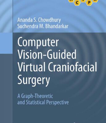 خرید و دانلود نسخه کامل کتاب Computer Vision-Guided Virtual Craniofacial Surgery: A Graph-Theoretic and Statistical Perspective