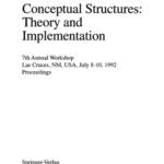 خرید و دانلود نسخه کامل کتاب Conceptual Structures: Theory and Implementation: 7th Annual Workshop Las Cruces, NM, USA, July 8–10, 1992 Proceedings