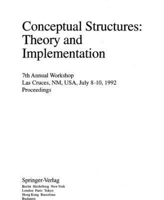 خرید و دانلود نسخه کامل کتاب Conceptual Structures: Theory and Implementation: 7th Annual Workshop Las Cruces, NM, USA, July 8–10, 1992 Proceedings