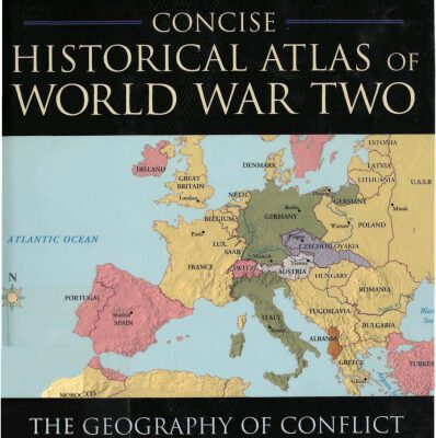 خرید و دانلود نسخه کامل کتاب Concise Historical Atlas of World War Two: The Geography of Conflict