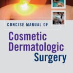 خرید و دانلود نسخه کامل کتاب Concise Manual of Cosmetic Dermatologic Surgery
