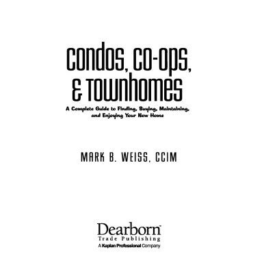 خرید و دانلود نسخه کامل کتاب Condos, Co-ops, and Townhomes: A Complete Guide to Finding, Buying, Maintaining, and Enjoying Your New Home