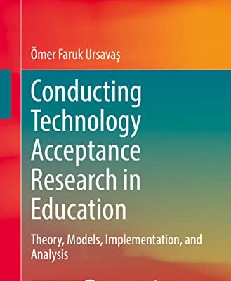 خرید و دانلود نسخه کامل کتاب Conducting Technology Acceptance Research in Education: Theory, Models, Implementation, and Analysis