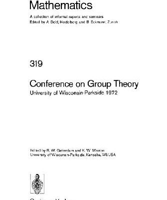 خرید و دانلود نسخه کامل کتاب Conference on Group Theory, University of Wisconsin-Parkside, 1972; [processing]