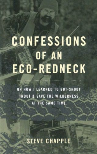 خرید و دانلود نسخه کامل کتاب Confessions of an Eco-Redneck: Or How I Learned to Gut-Shoot Trout & Save the Wilderness at the Same Time_68c742b4af40e.jpeg خرید و دانلود نسخه کامل کتاب Confessions of an Eco-Redneck: Or How I Learned to Gut-Shoot Trout & Save the Wilderness at the Same Time