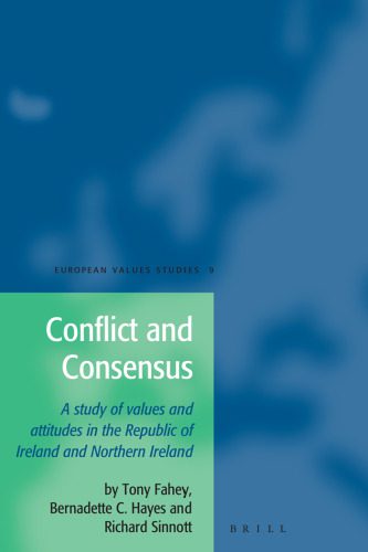 خرید و دانلود نسخه کامل کتاب Conflict and Consensus: A Study of Values and Attitudes in the Republic of Ireland and Northern Ireland (European Values Studies)_68cc2263d8c2c.jpeg خرید و دانلود نسخه کامل کتاب Conflict and Consensus: A Study of Values and Attitudes in the Republic of Ireland and Northern Ireland (European Values Studies)
