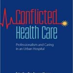 خرید و دانلود نسخه کامل کتاب Conflicted Health Care Professionalism and Caring in an Urban Hospital