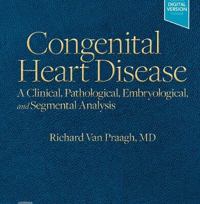 خرید و دانلود نسخه کامل کتاب Congenital Heart Disease: A Clinical, Pathological, Embryological, and Segmental Analysis