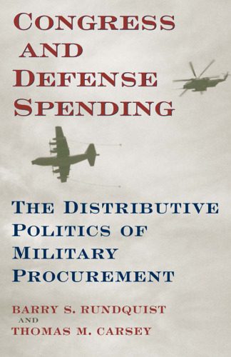 خرید و دانلود نسخه کامل کتاب Congress and Defense Spending: The Distributive Politics of Military Procurement (Congressional Studies Series, V. 3)_68cdd543ab058.jpeg خرید و دانلود نسخه کامل کتاب Congress and Defense Spending: The Distributive Politics of Military Procurement (Congressional Studies Series, V. 3)