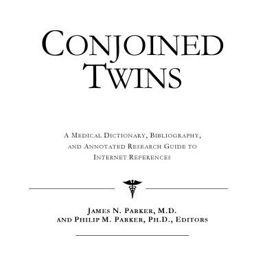 خرید و دانلود نسخه کامل کتاب Conjoined Twins – A Medical Dictionary, Bibliography, and Annotated Research Guide to Internet References