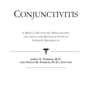 خرید و دانلود نسخه کامل کتاب Conjunctivitis – A Medical Dictionary, Bibliography, and Annotated Research Guide to Internet References