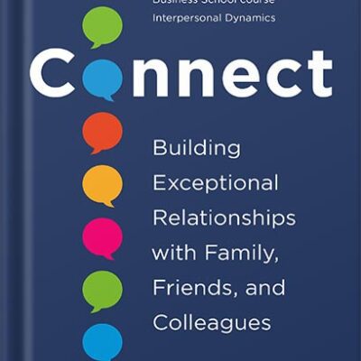 خرید و دانلود نسخه کامل کتاب Connect: Building Exceptional Relationships with Family, Friends, and Colleagues by Carole Robin Ph.D.