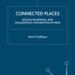 خرید و دانلود نسخه کامل کتاب Connected Places: Region, Pilgrimage, and Geographical Imagination in India (Religion Culture Critique)