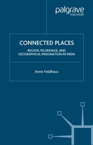 خرید و دانلود نسخه کامل کتاب Connected Places: Region, Pilgrimage, and Geographical Imagination in India (Religion Culture Critique)_68d4c72b27666.jpeg خرید و دانلود نسخه کامل کتاب Connected Places: Region, Pilgrimage, and Geographical Imagination in India (Religion Culture Critique)