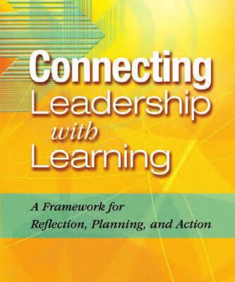 خرید و دانلود نسخه کامل کتاب Connecting Leadership With Learning: A Framework for Reflection, Planning, and Action