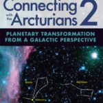 خرید و دانلود نسخه کامل کتاب Connecting with the Arcturians 2: Planetary Transformation from a Galactic Perspective