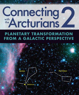 خرید و دانلود نسخه کامل کتاب Connecting with the Arcturians 2: Planetary Transformation from a Galactic Perspective