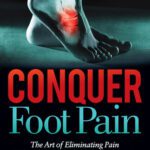 خرید و دانلود نسخه کامل کتاب Conquer Foot Pain: The Art of Eliminating Pain So You Can Walk Through Life Again