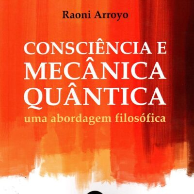 خرید و دانلود نسخه کامل کتاب Consciência e Mecânica Quântica: uma abordagem filosófica