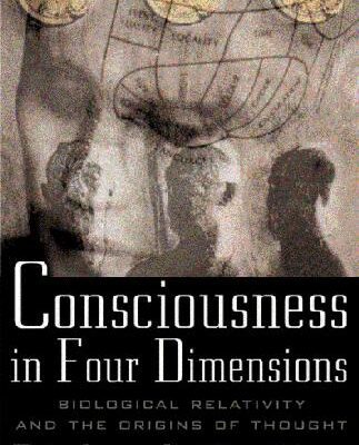 خرید و دانلود نسخه کامل کتاب Consciousness in Four Dimensions: Biological Relativity and the Origins of Thought